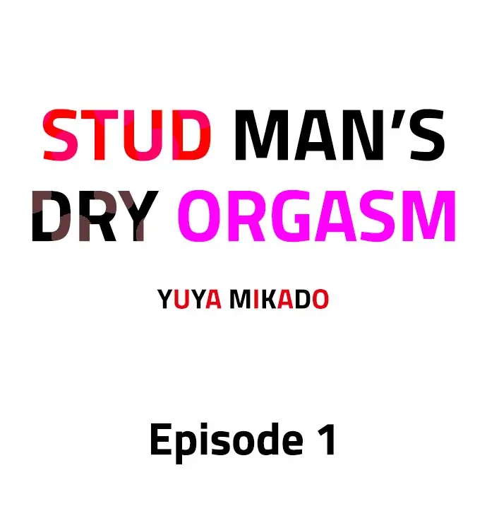 Stud Man's Dry Orgasm - Chapter 1