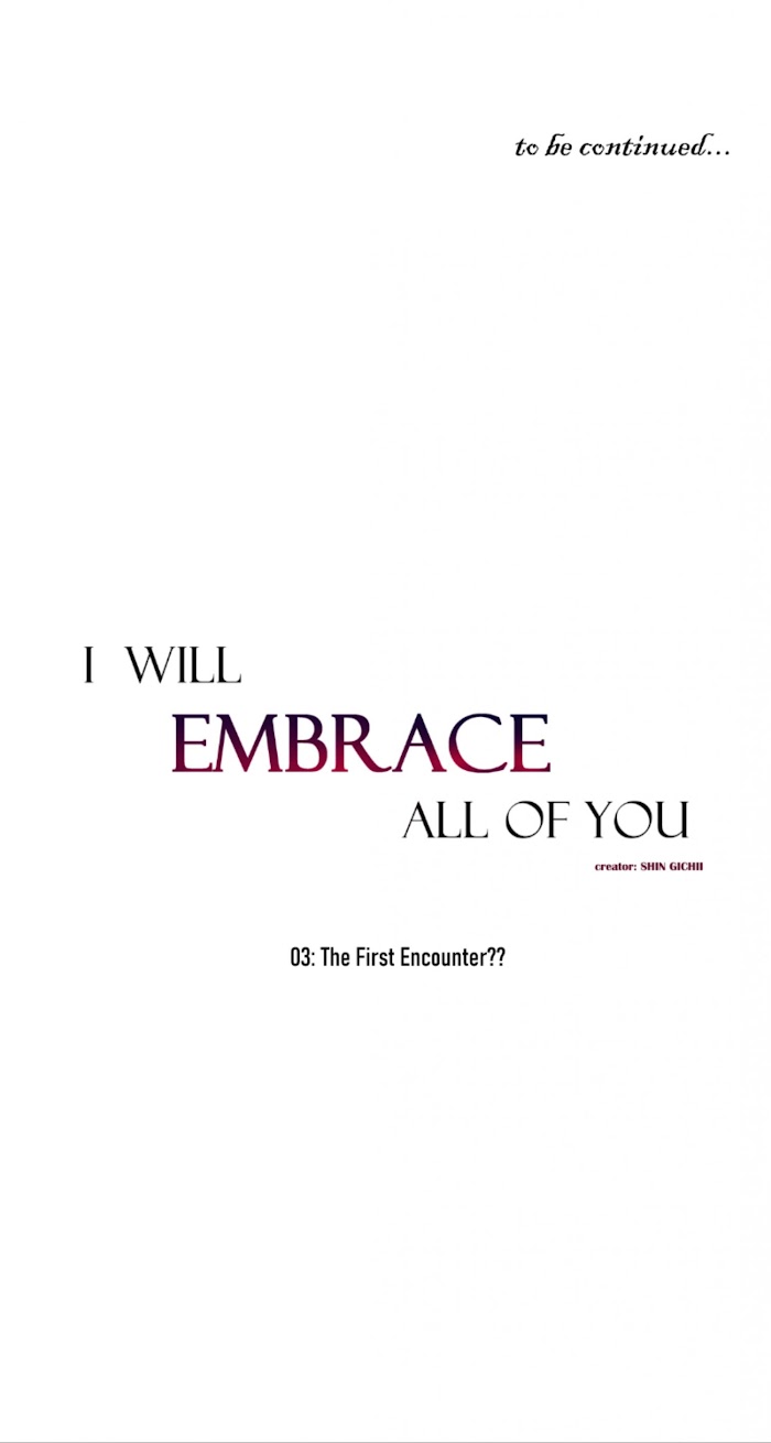 I Will Embrace All Of You - Chapter 3 : The First Encounter??