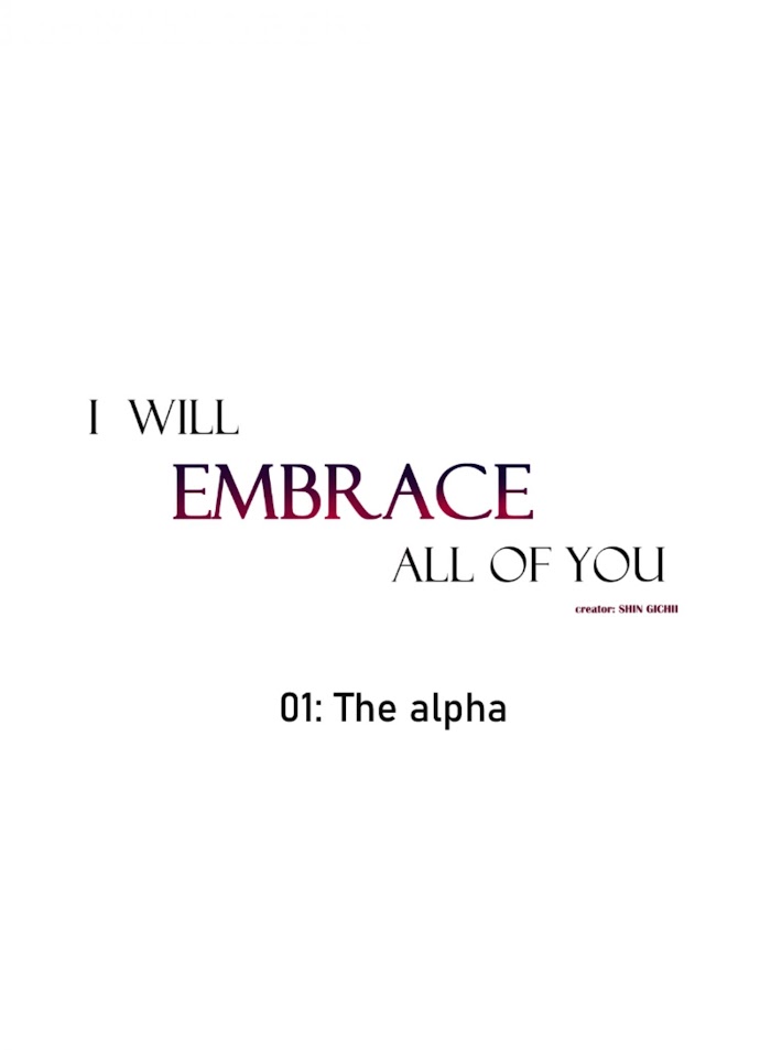 I Will Embrace All Of You - Chapter 1 : The Alpha