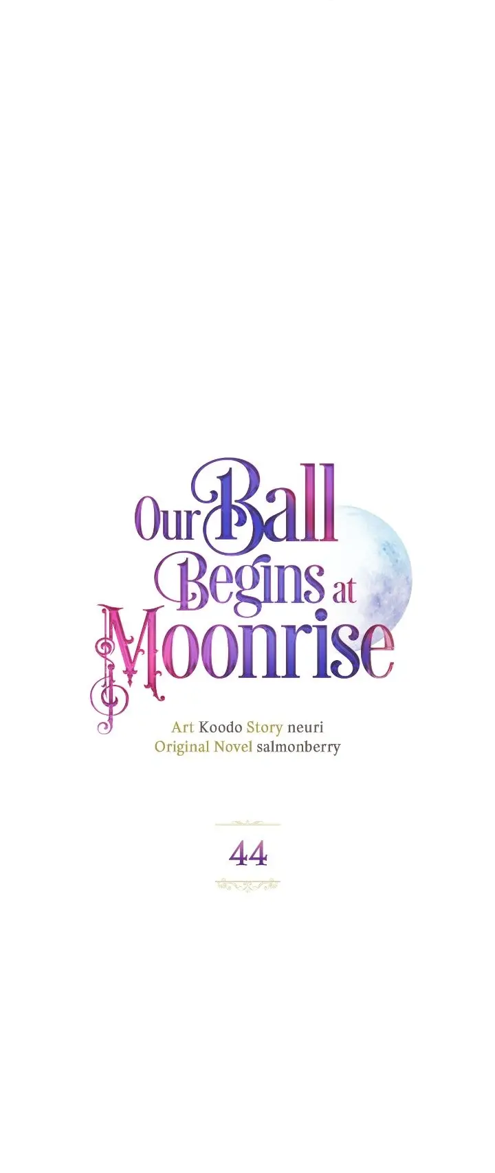 Our Ball Begins At Moonrise - Chapter 44