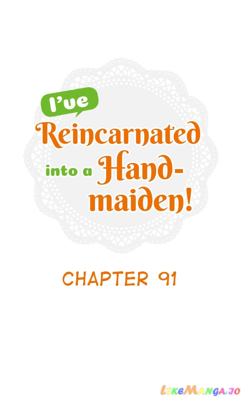 I’ve Reincarnated Into A Handmaiden! - Chapter 91