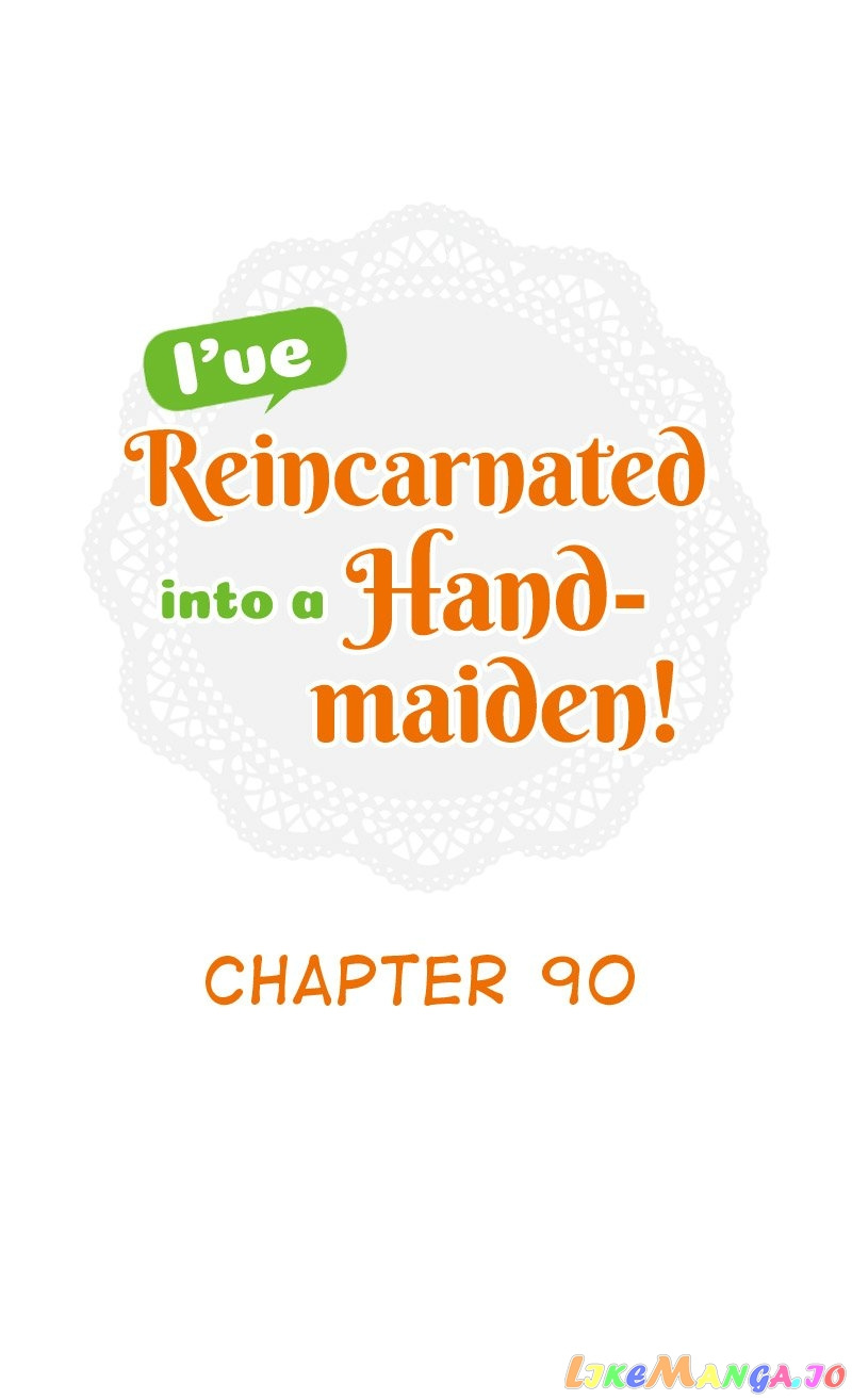 I’ve Reincarnated Into A Handmaiden! - Chapter 90