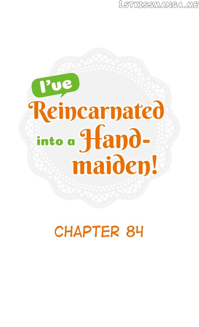 I’ve Reincarnated Into A Handmaiden! - Chapter 84