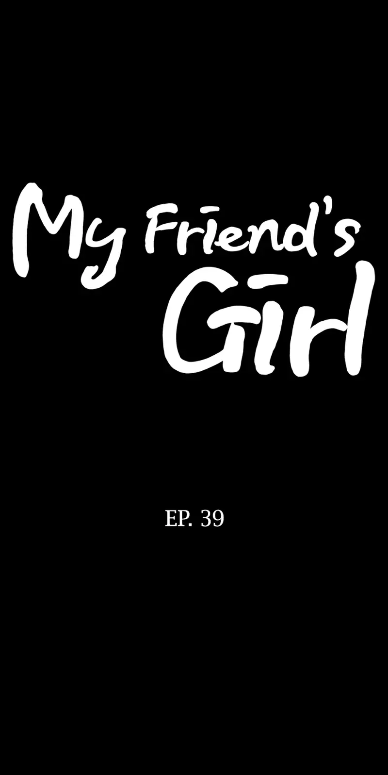 My Friend's Girl - Chapter 39