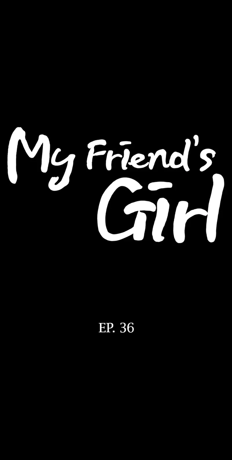 My Friend's Girl - Chapter 36