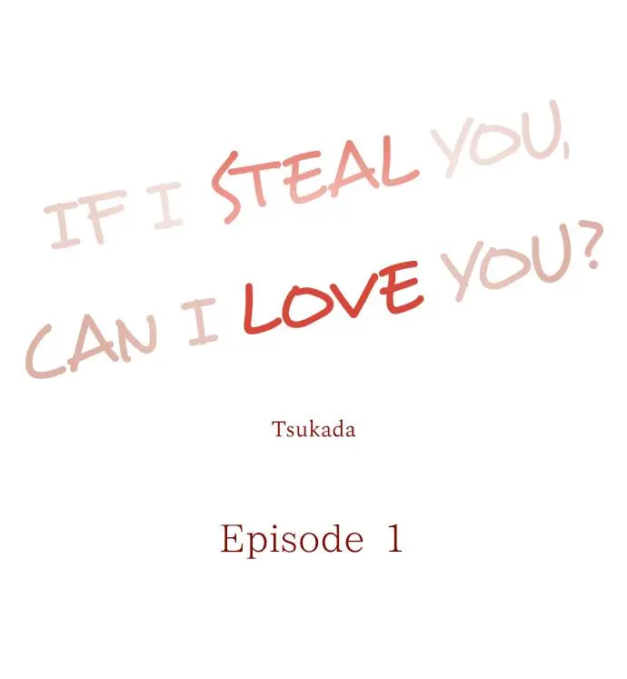 If I Steal You, Can I Love You? - Chapter 1