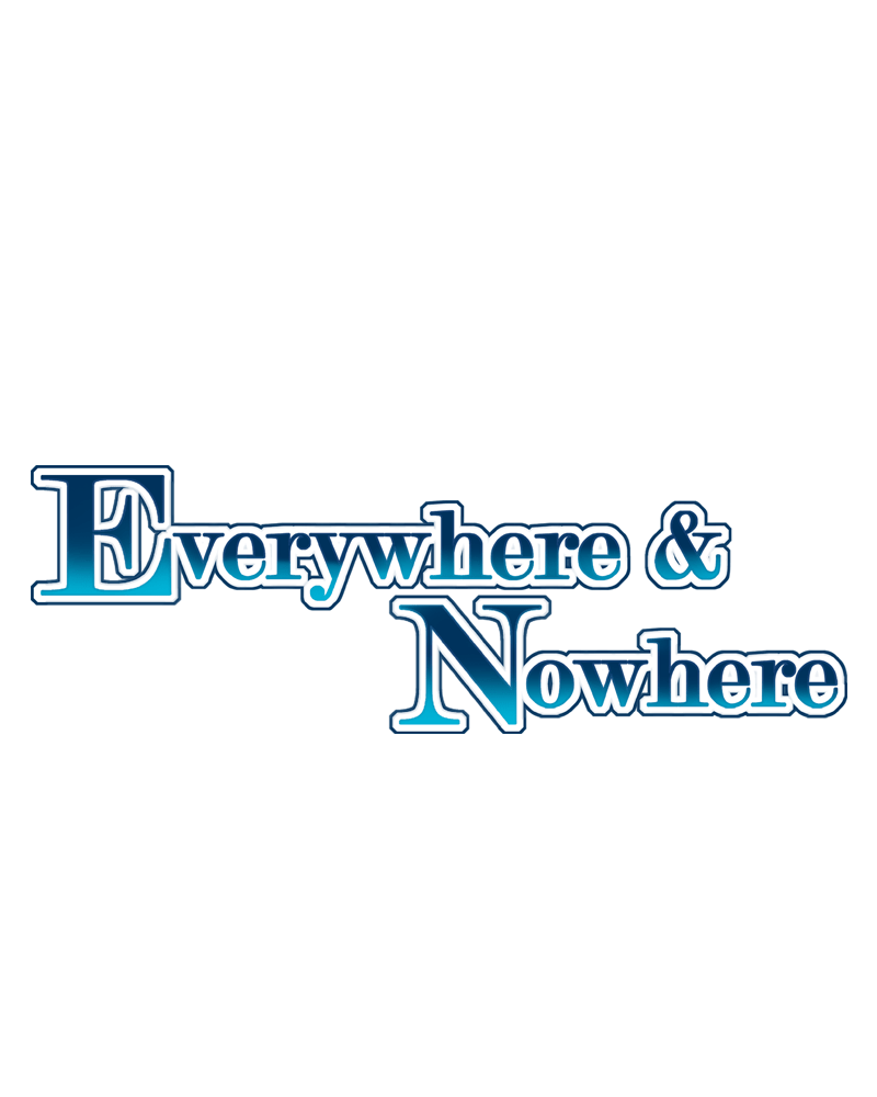 Everywhere & Nowhere - Vol.2 Chapter 161: Fragments