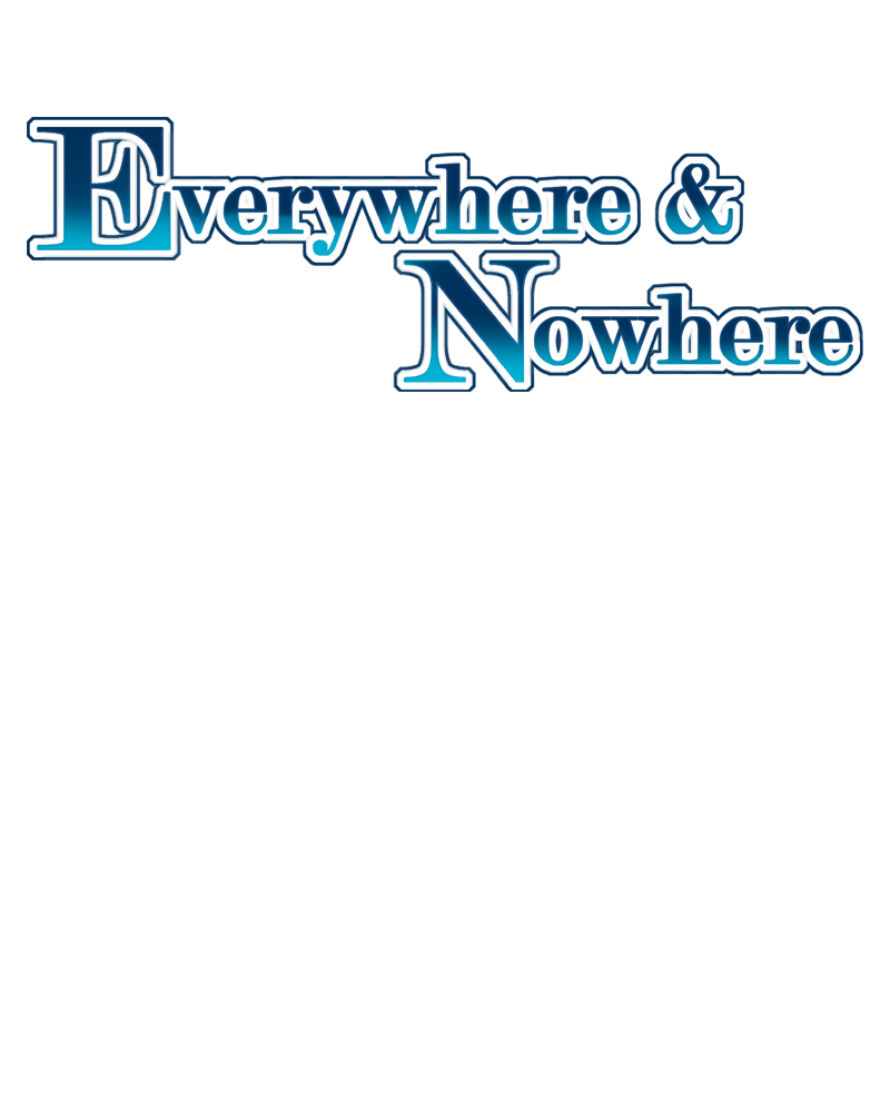 Everywhere & Nowhere - Vol.2 Chapter 117: Peace And Quiet