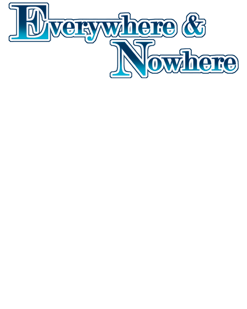 Everywhere & Nowhere - Vol.2 Chapter 157: Grave Mistake