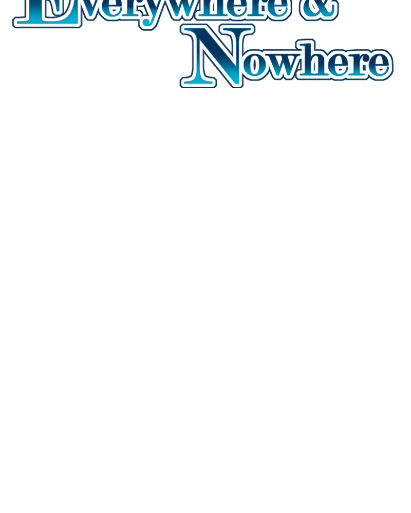 Everywhere & Nowhere - Vol.2 Chapter 143: Change