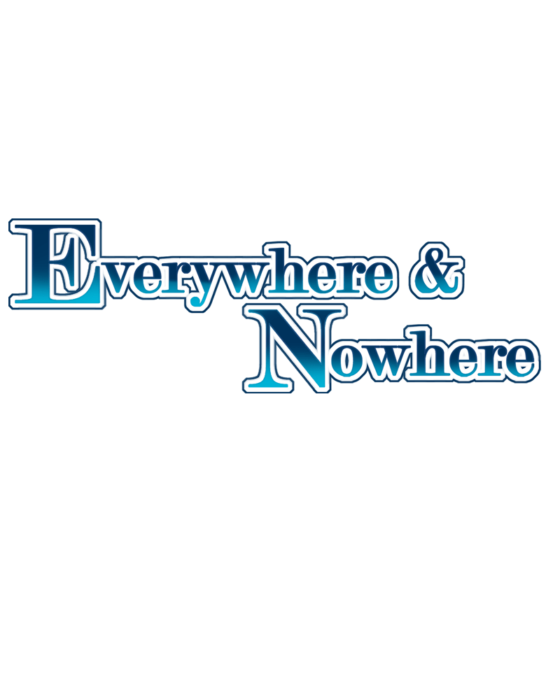 Everywhere & Nowhere - Vol.2 Chapter 112: New Life