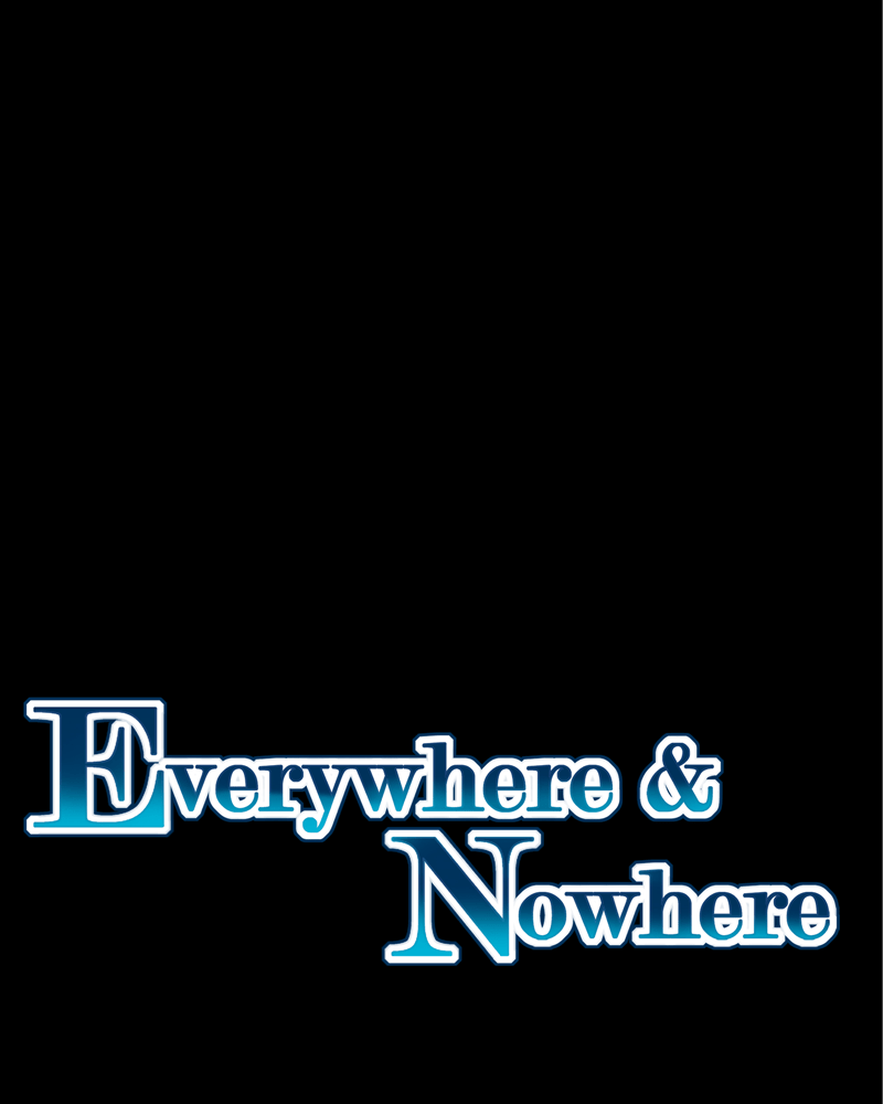 Everywhere & Nowhere - Vol.2 Chapter 166: The End Of The World (Season 2 Finale)