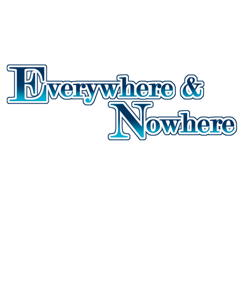 Everywhere & Nowhere - Vol.2 Chapter 98: Χαῖρε