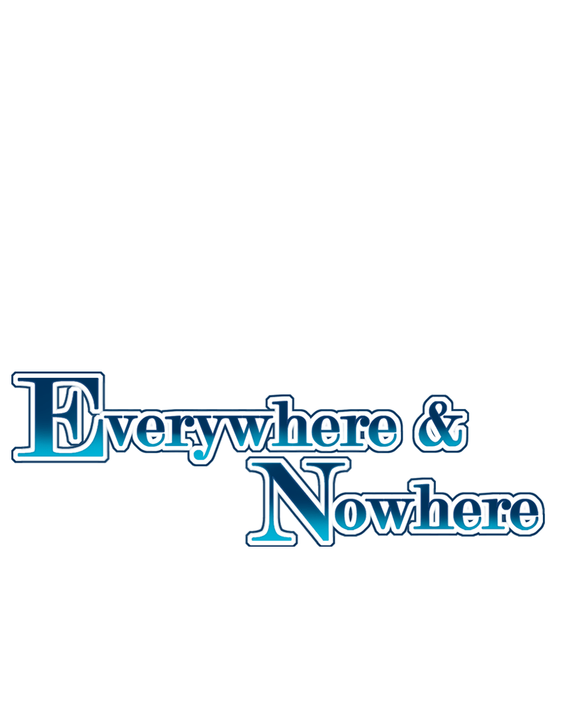 Everywhere & Nowhere - Vol.2 Chapter 132: Conquer The World