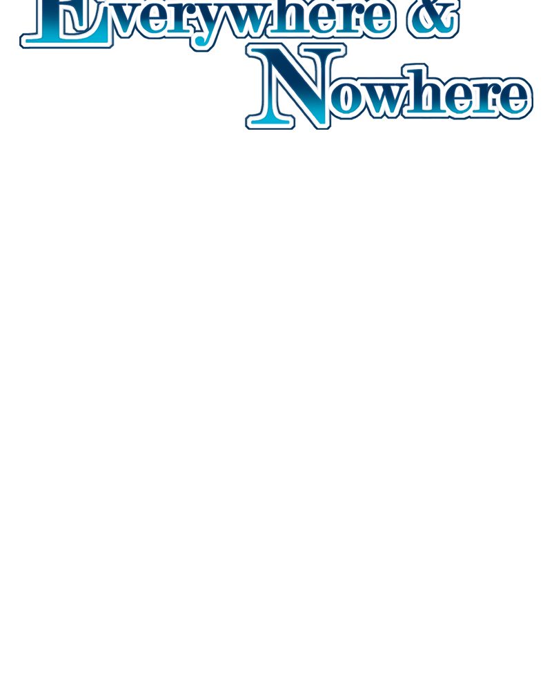 Everywhere & Nowhere - Vol.2 Chapter 150: Reveal