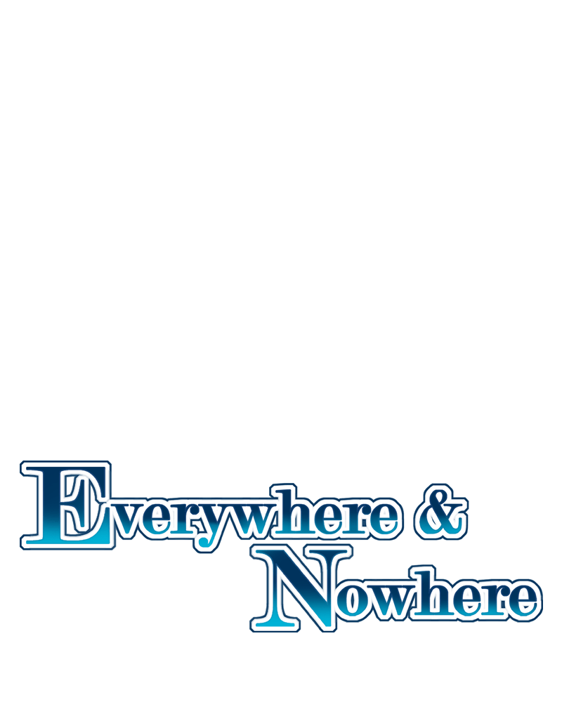 Everywhere & Nowhere - Vol.2 Chapter 165: (No Title)