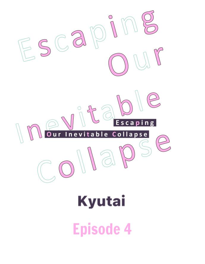 Escaping Our Inevitable Collapse - Chapter 4