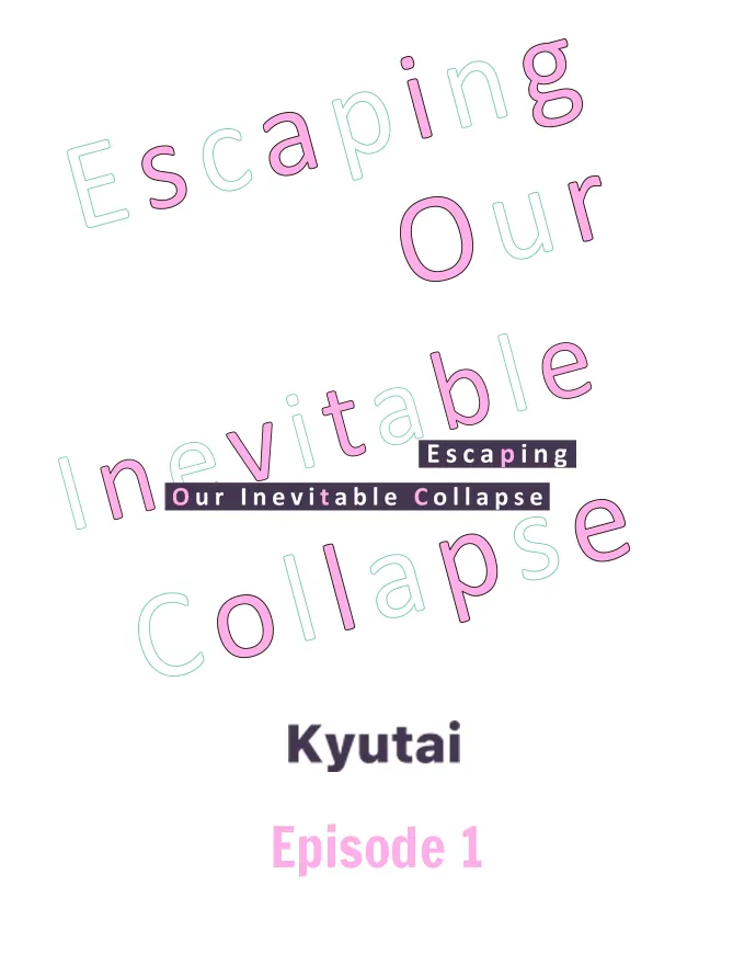 Escaping Our Inevitable Collapse - Chapter 1