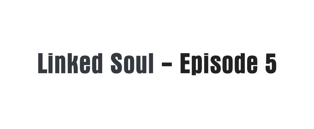 Linked Soul - Chapter 5