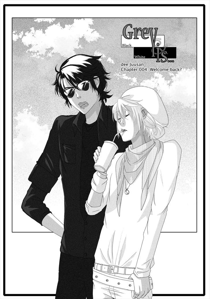 Grey Is... - Vol.1 Chapter 4 : Welcome Back...?