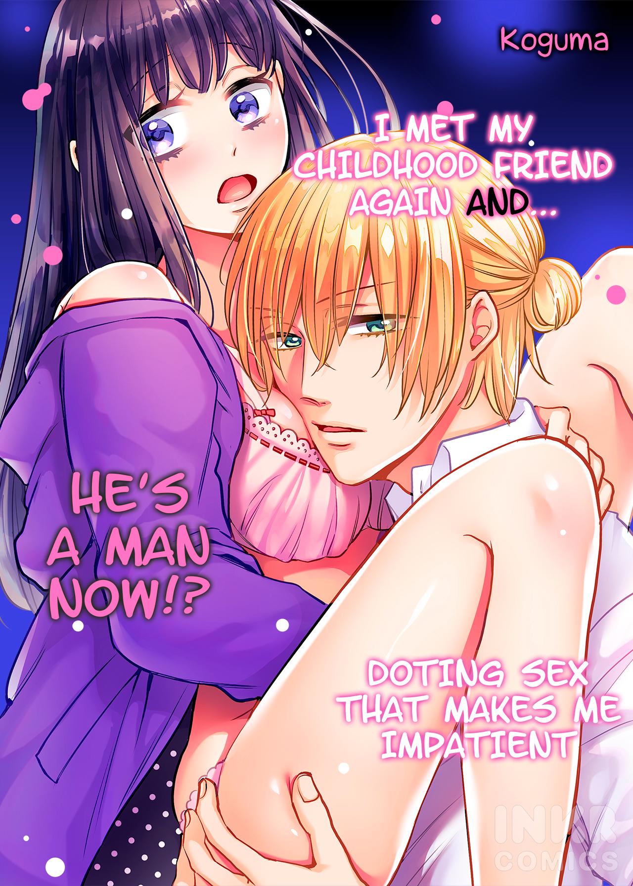 I Met My Childhood Friend Again And… He’s A Man Now!? Doting Sex That Makes Me Impatient - Chapter 1