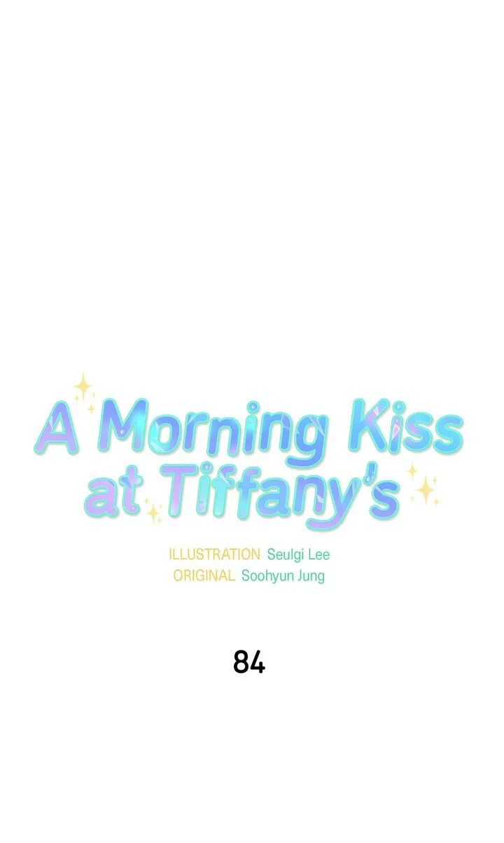 A Morning Kiss At Tiffany’s - Chapter 84