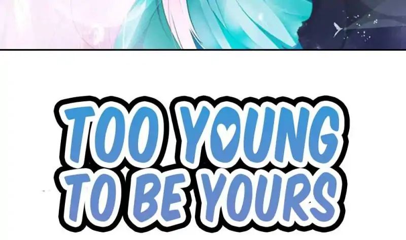 Too Young To Be Yours - Chapter 49