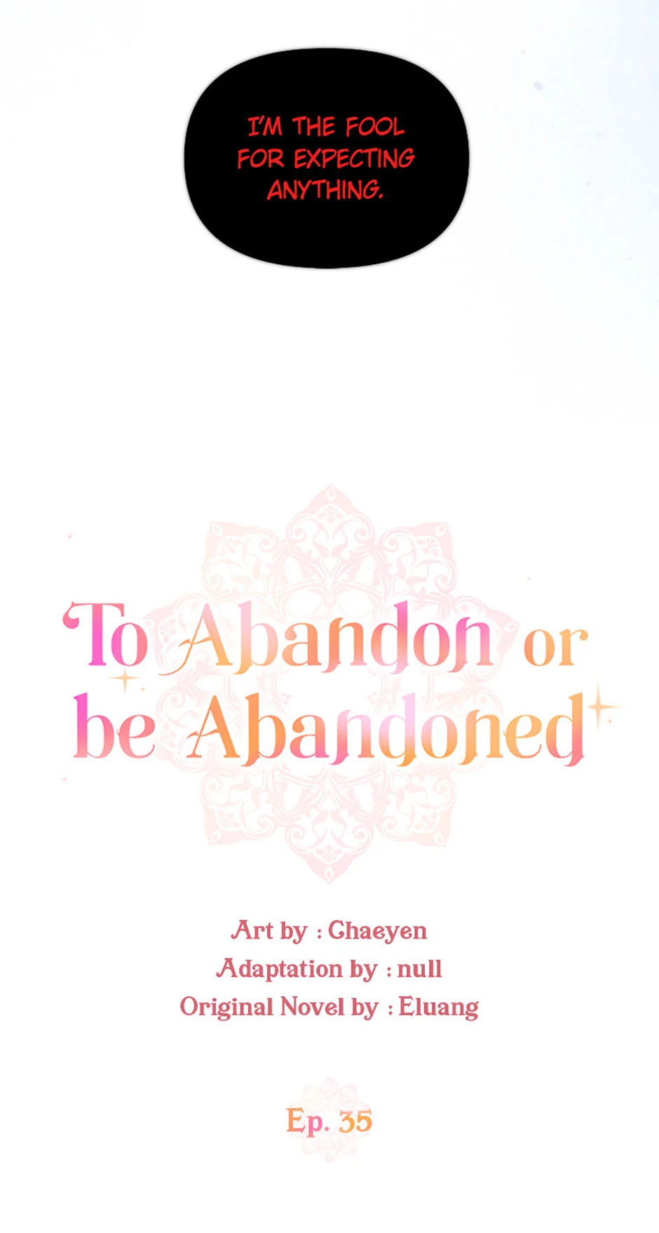 I’d Rather Abandon You Than Be Abandoned - Chapter 35