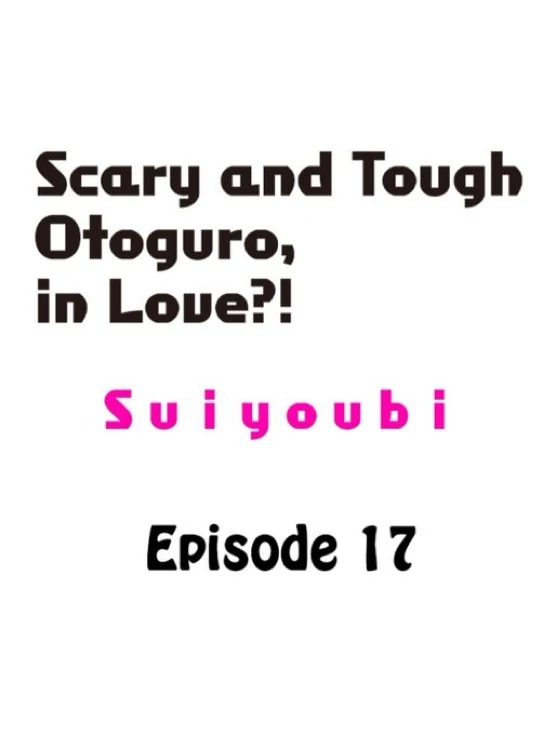 Scary And Tough Otoguro, In Love?! - Chapter 17