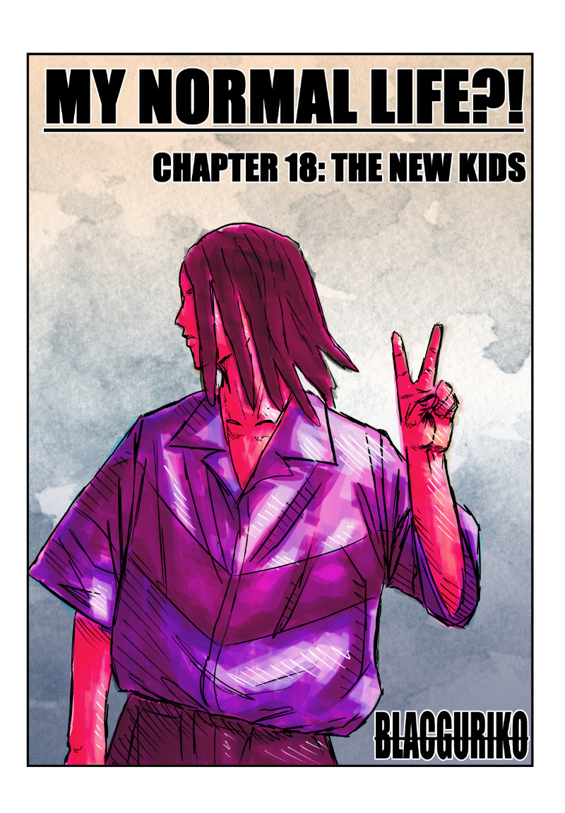 My Normal Life?! - Chapter 18: The New Kids