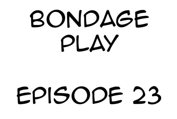 Bondage Play - Chapter 23