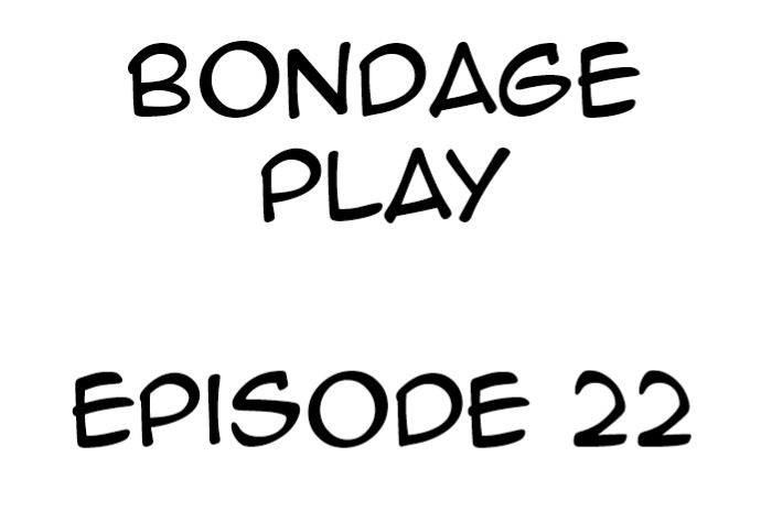 Bondage Play - Chapter 22