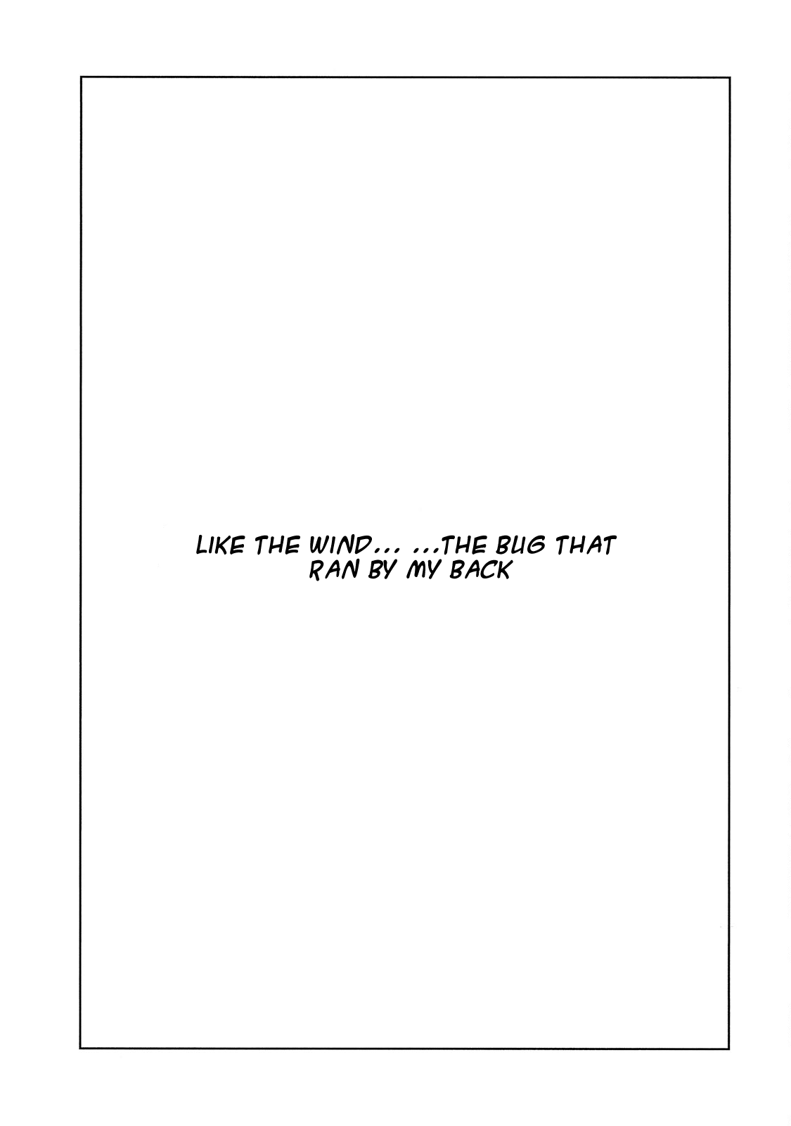 The Blue Hue Of Manga - Vol.1 Chapter 9.1: Like The Wind... ...The Bug That Ran By My Back (Part 1)