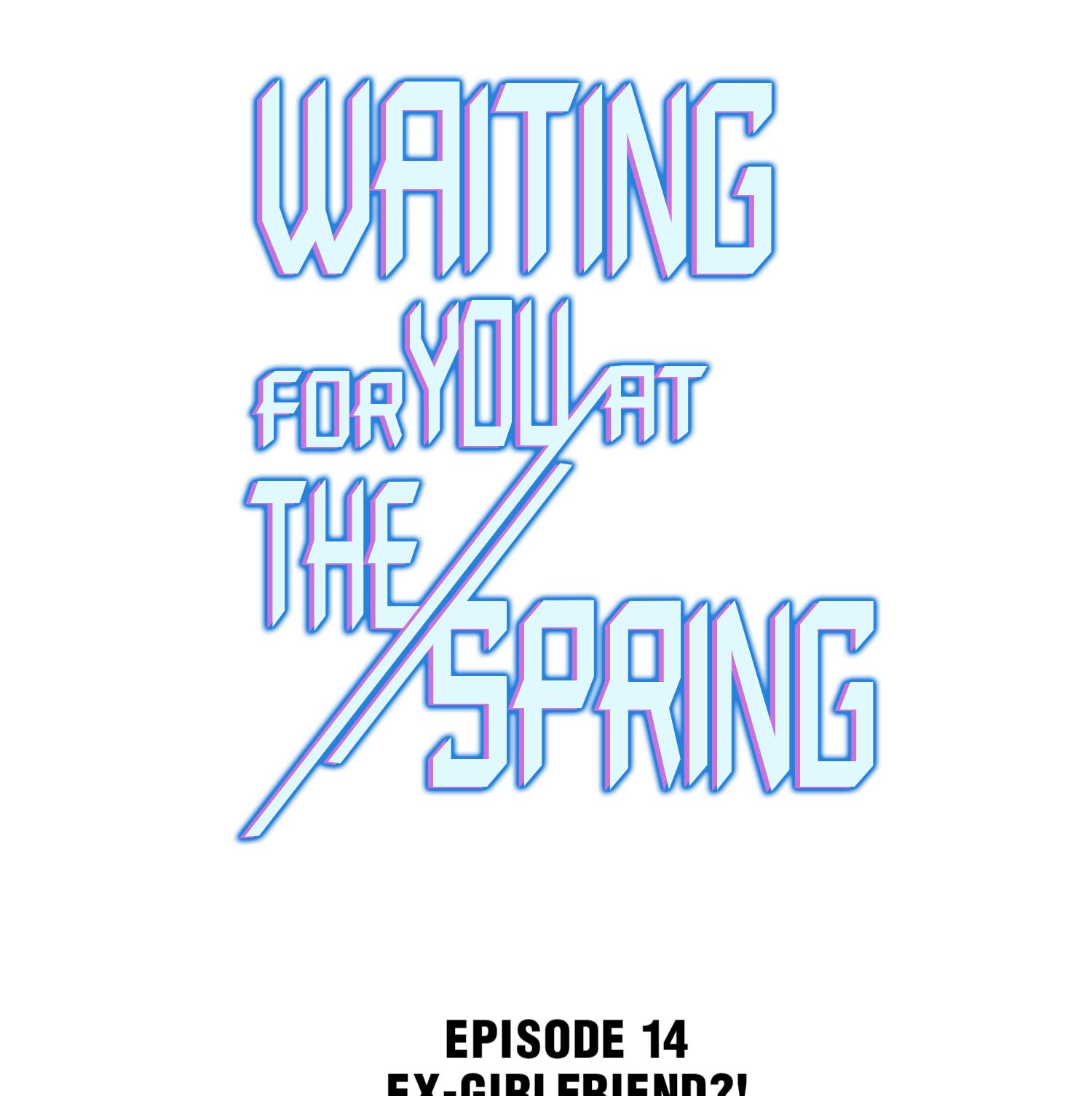 Waiting For You At The Spring - Chapter 14: Ex-Girlfriend?!