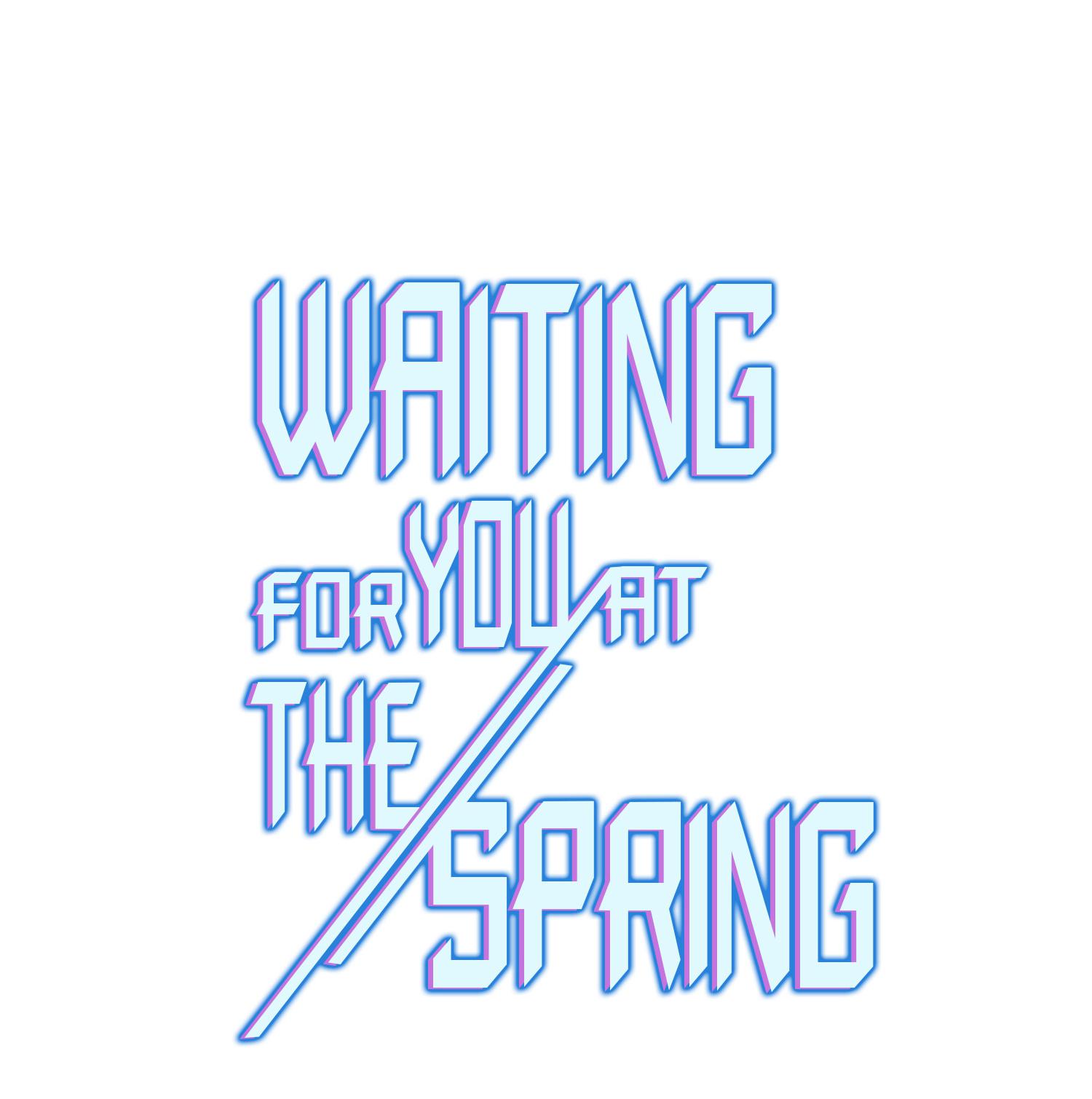 Waiting For You At The Spring - Chapter 24: I'll Protect You