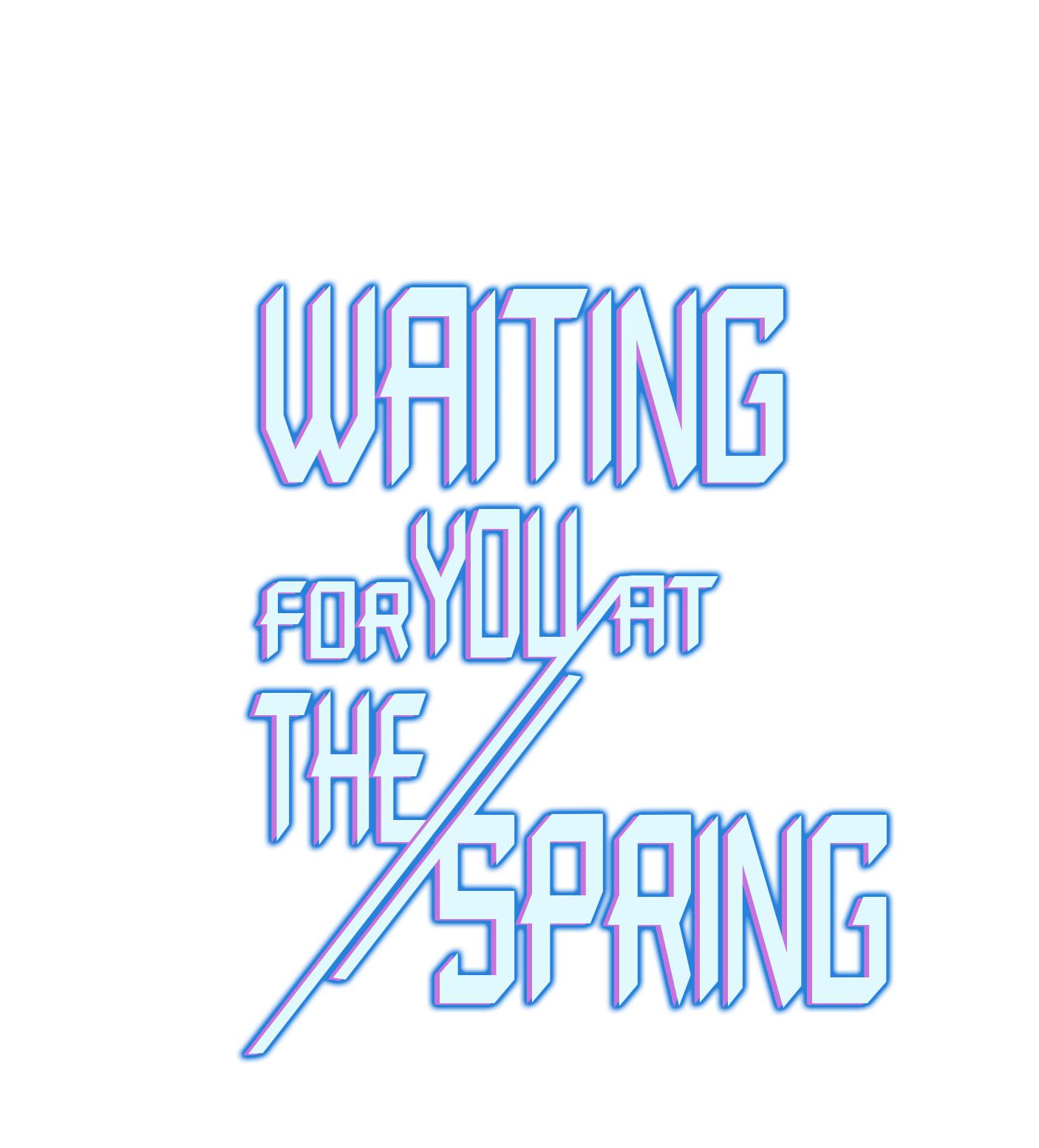 Waiting For You At The Spring - Chapter 8: Return Of The Queen!