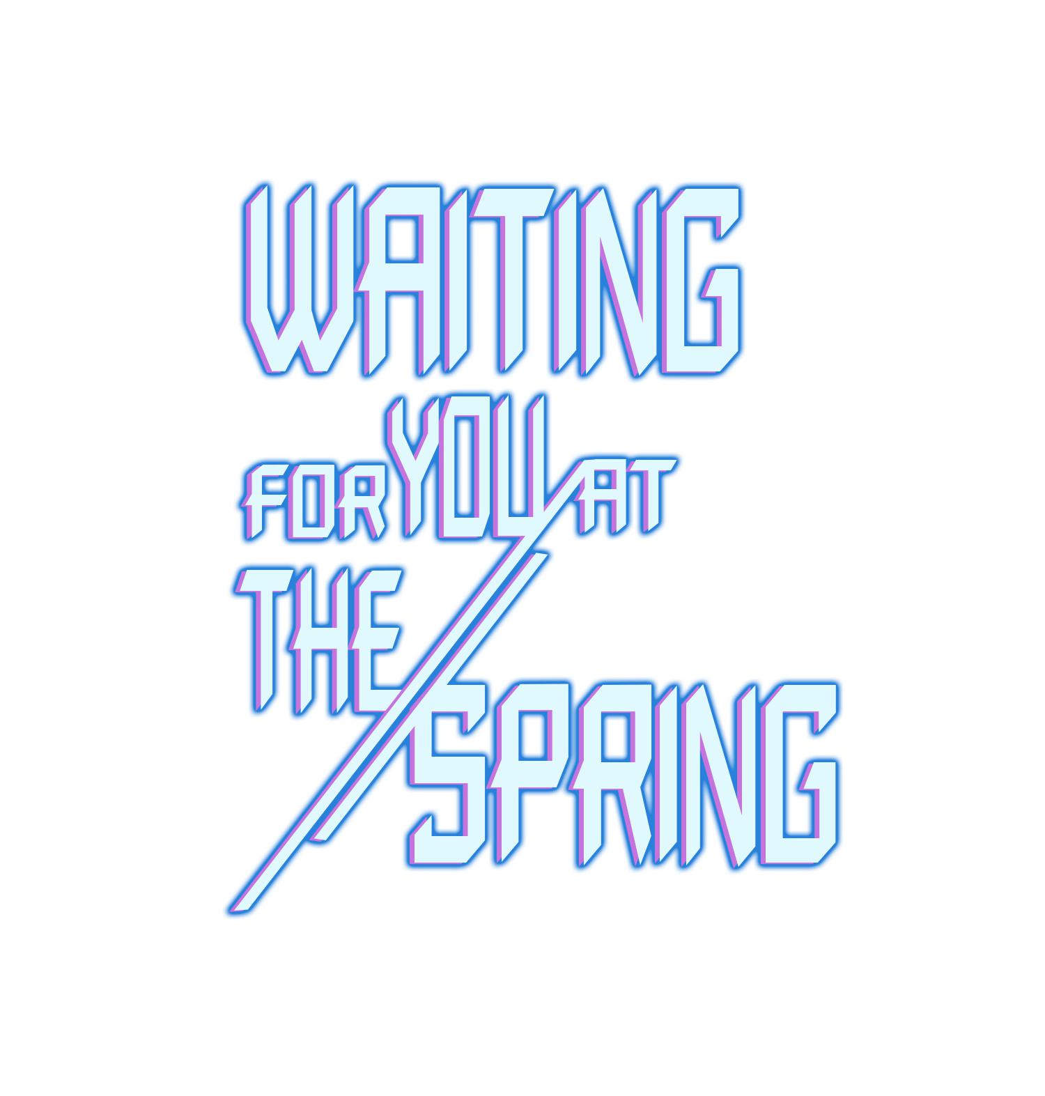 Waiting For You At The Spring - Chapter 11: Hero's Entrance