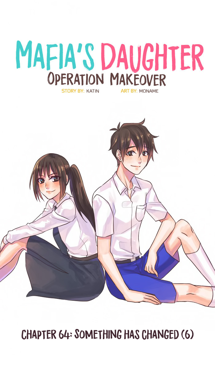 Mafia's Daughter: Operation Makeover - Chapter 64: Something Has Changed 6