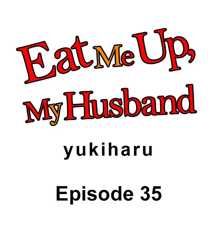 Eat Me Up, My Husband - Chapter 35