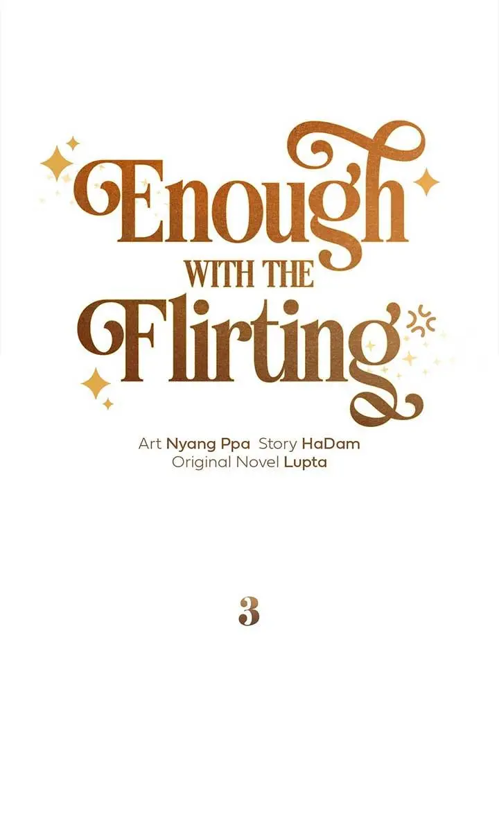 Enough With The Flirting - Chapter 3