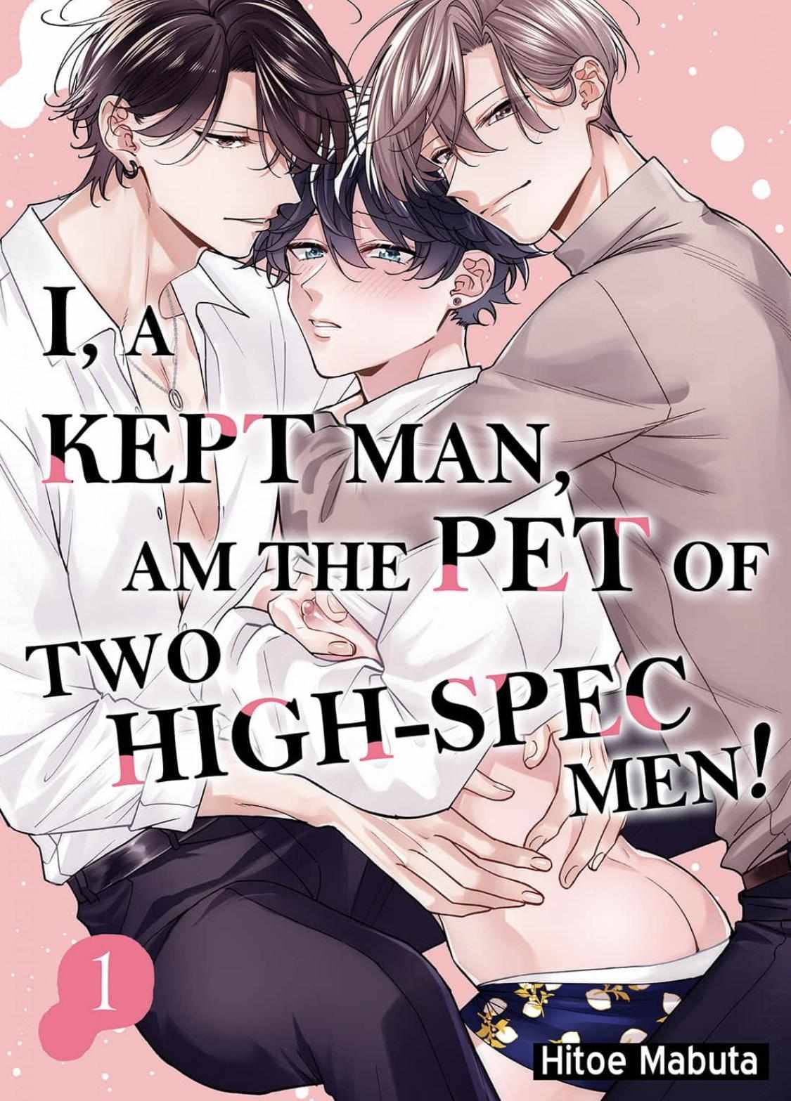 I, A Kept Man, Am The Pet Of Two High-Spec Men! - Chapter 1