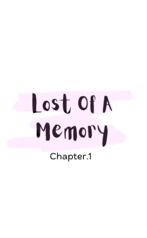 Lost Of A Memory - Chapter 1