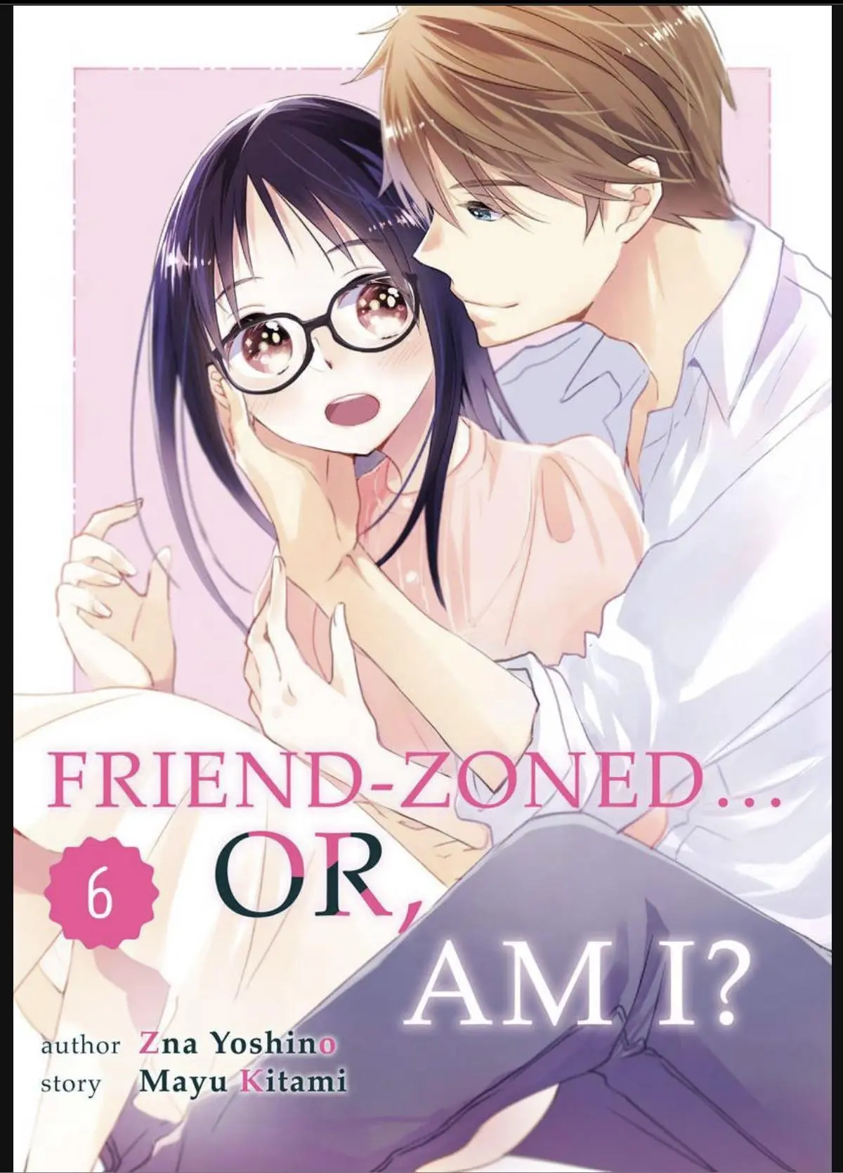 Friend Zoned... Or, Am I? - Chapter 6