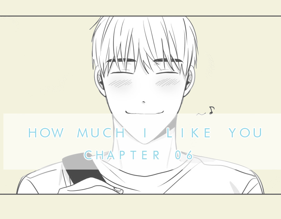 How Much I Like You - Chapter 6