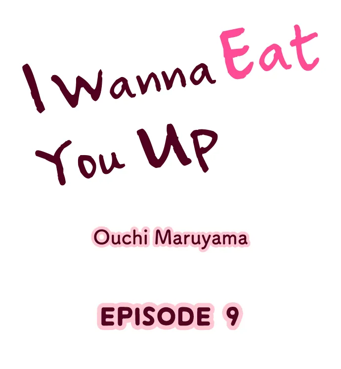 I Wanna Eat You Up〘Official〙 - Chapter 9