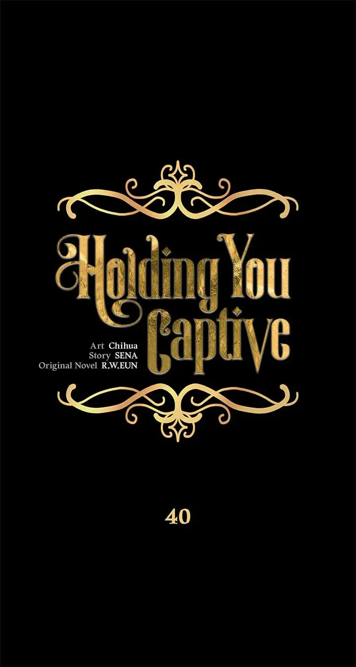 Holding You Captive - Chapter 40