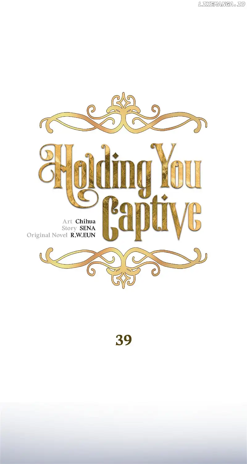 Holding You Captive - Chapter 39