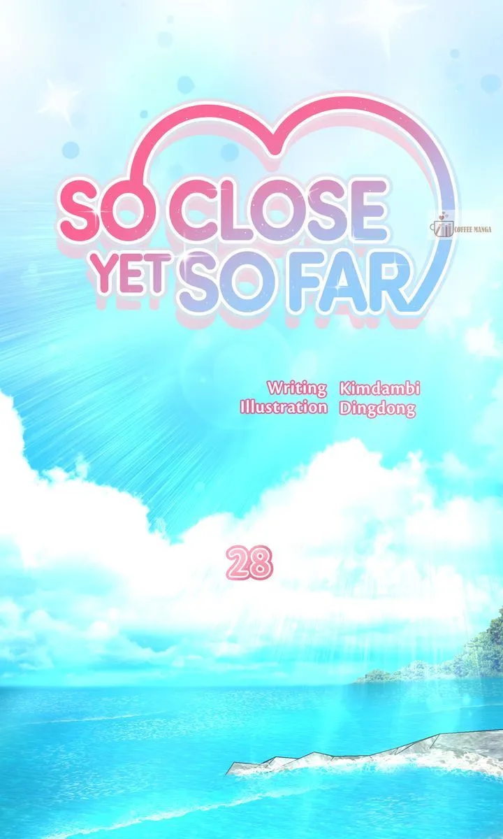 So Close Yet So Far - Chapter 28