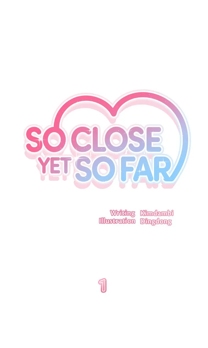 So Close Yet So Far - Chapter 1