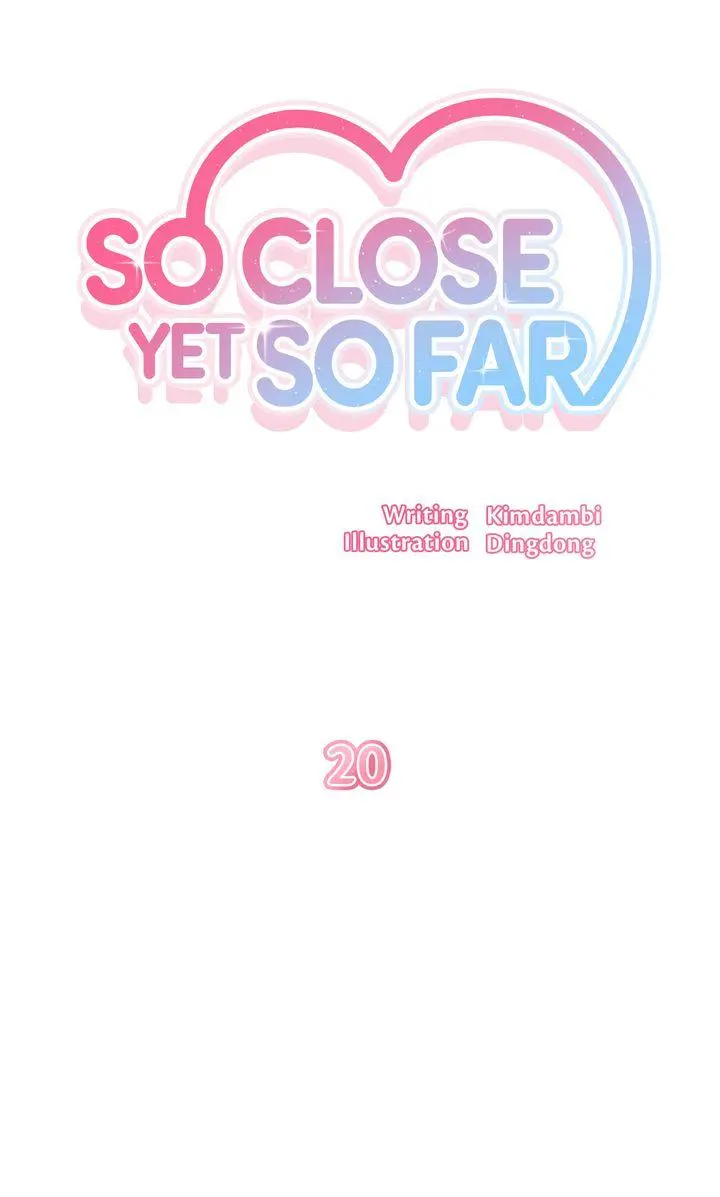 So Close Yet So Far - Chapter 20